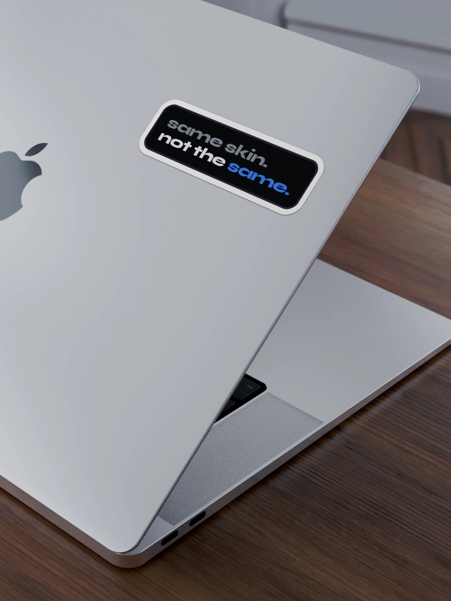 Same Skin. Not the Same. Die-Cut Sticker product image (5)