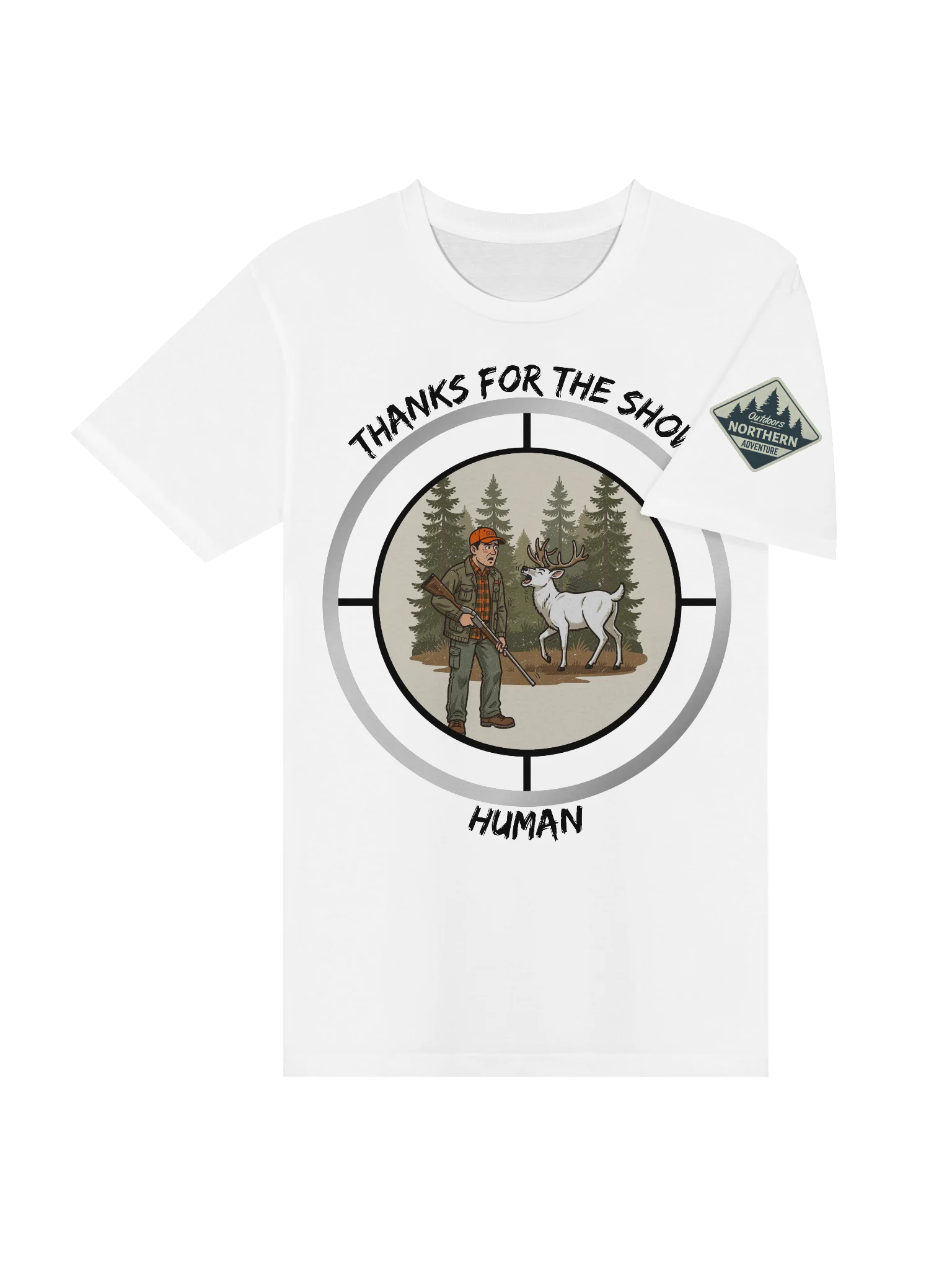 Thanks for the Show, Human — Funny Hunting T-Shirt product image (18)