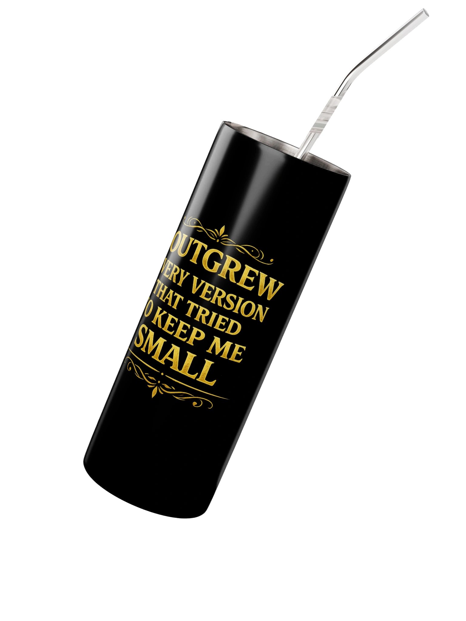 Outgrew Every Version That Tried to Keep Me Small. ™ Stainless Steel Tumbler product image (4)