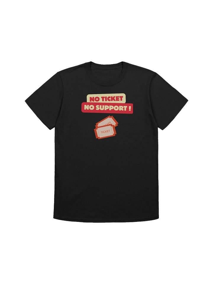 No Ticket No Support Tee product image (1)
