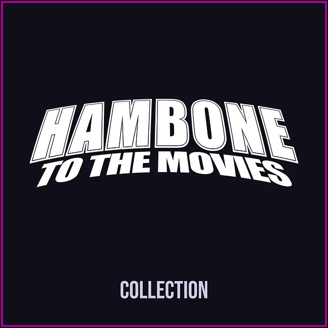 HAMBONE TO THE MOVIES