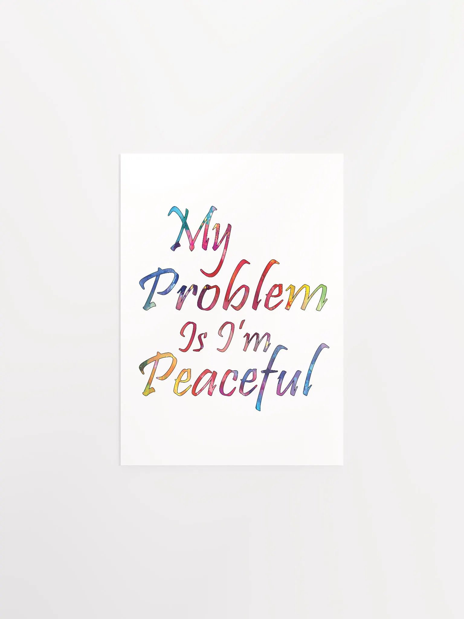 My Problem Is I'm Peaceful - Enhanced Matte Paper Poster product image (1)