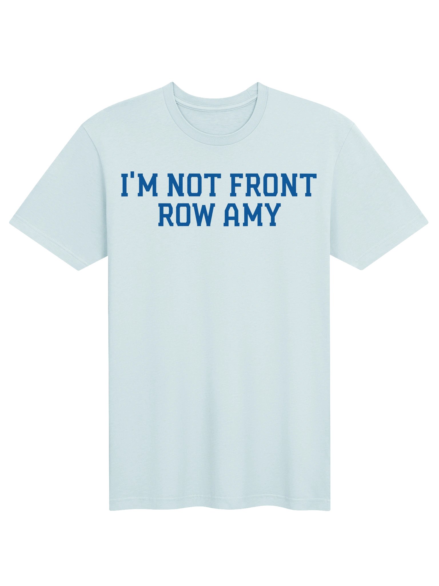 I’m Not Front Row Amy Tee product image (1)