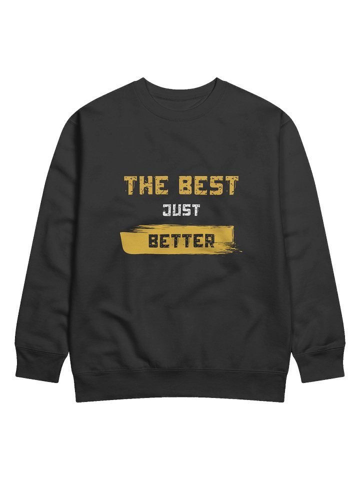 The Best Just Better Sweatshirt product image (1)