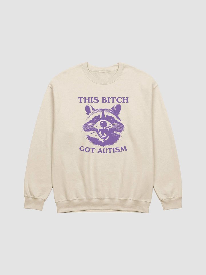This bitch got autism Crewneck product image (1)