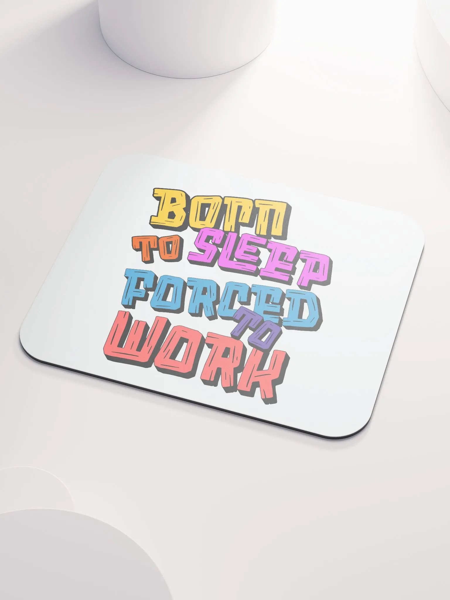 Born to Sleep Forced to Work Mouse Pad product image (3)