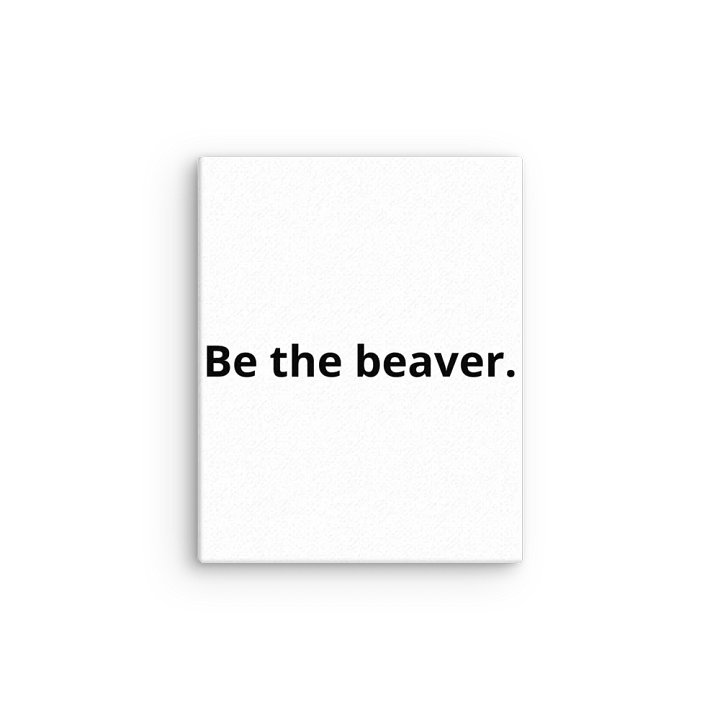 BE THE BEAVER - Thin Canvas product image (12)