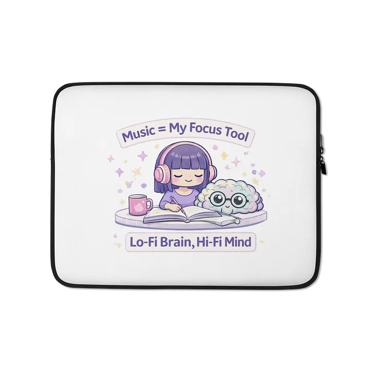 Music = My Focus Tool Laptop Sleeve 🎧🧠✨ Lo-Fi Brain, Hi-Fi Mind product image (1)