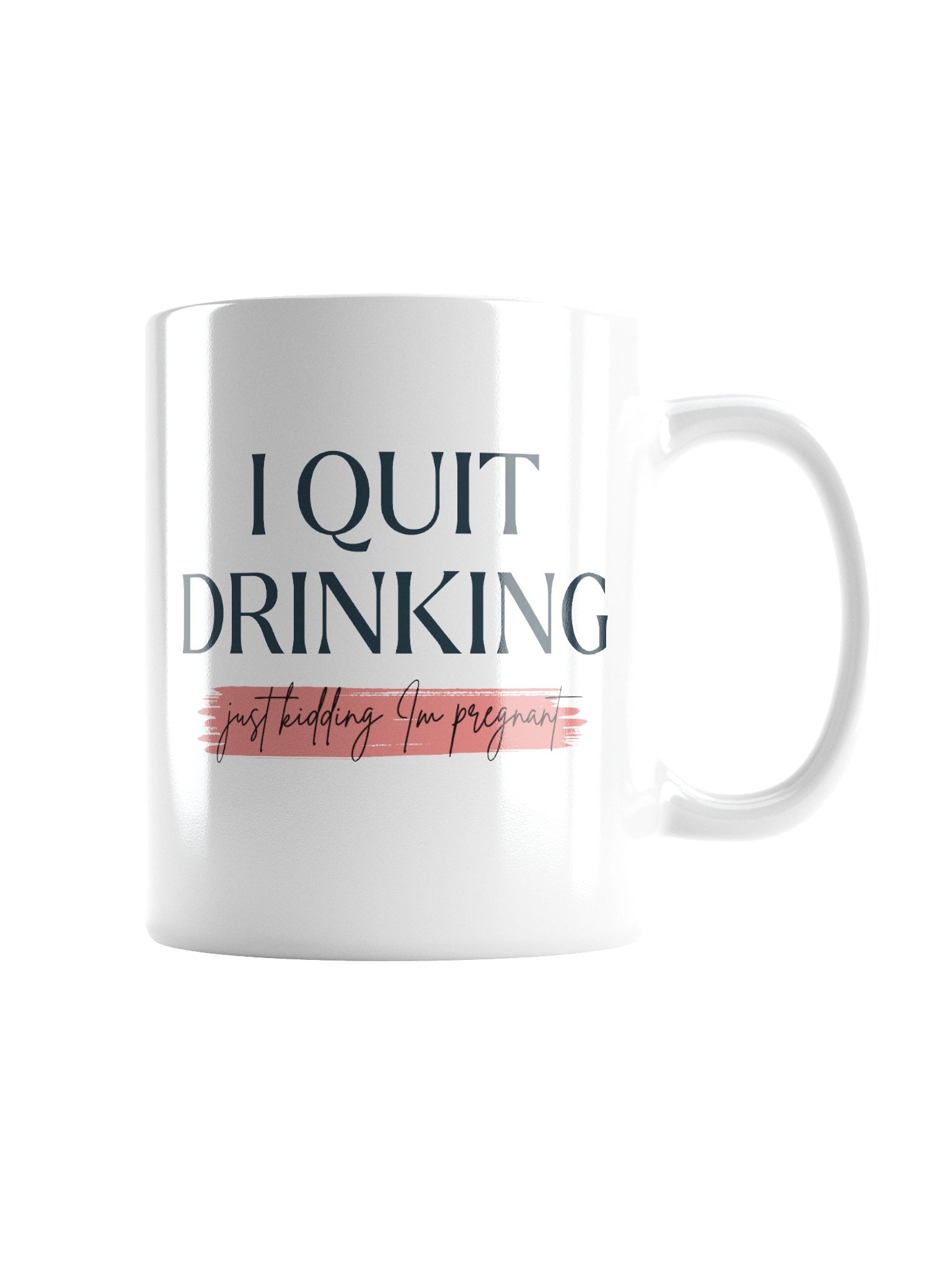 I Quit Drinking (Just Kidding I'm Pregnant) product image (4)