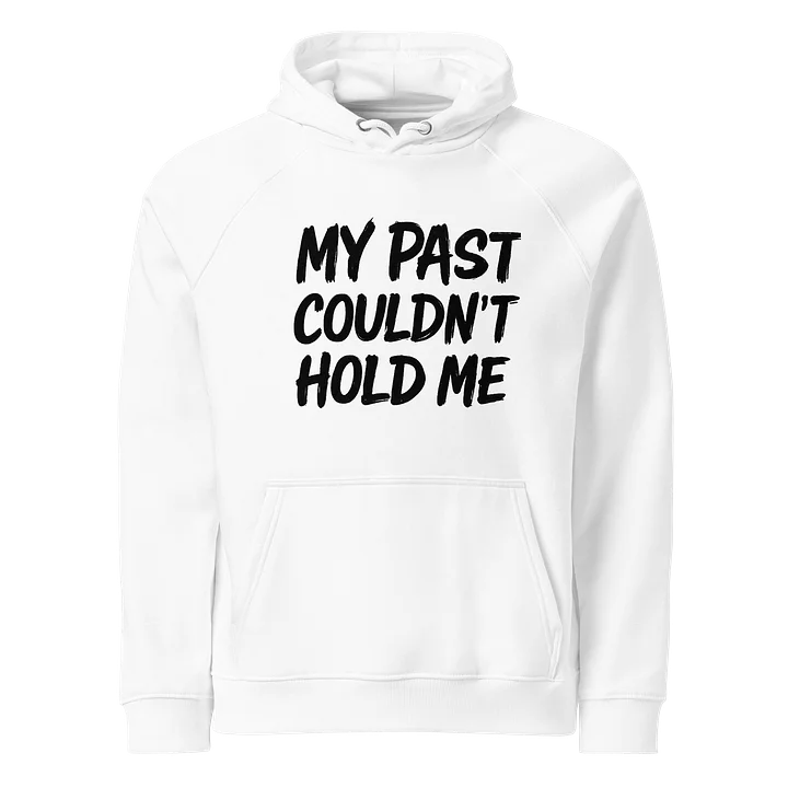 My Past Couldn't Hold Me Hoodie product image (1)