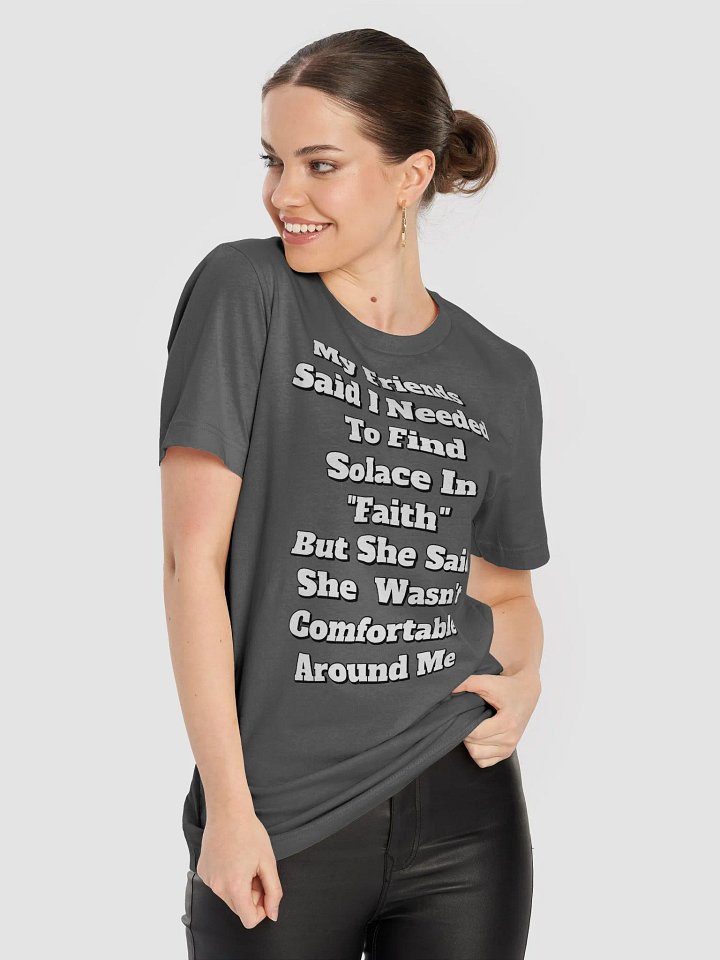 My Friends Said I Needed To FInd Solace In Faith - Funny T-shirt product image (1)