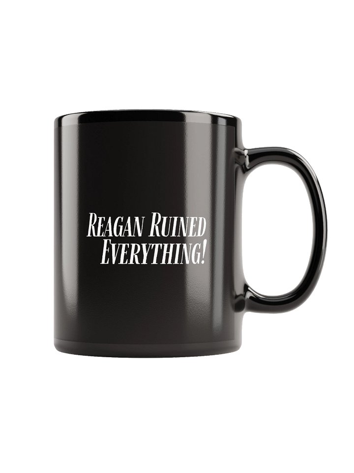 Reagan Ruined Everything! Mug in Black product image (1)