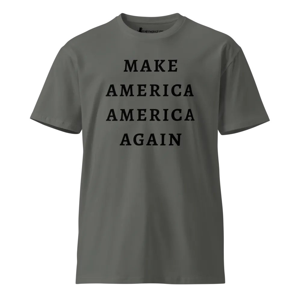 Make America America Again - Black Text - Premium Unisex T-Shirt product image (1)