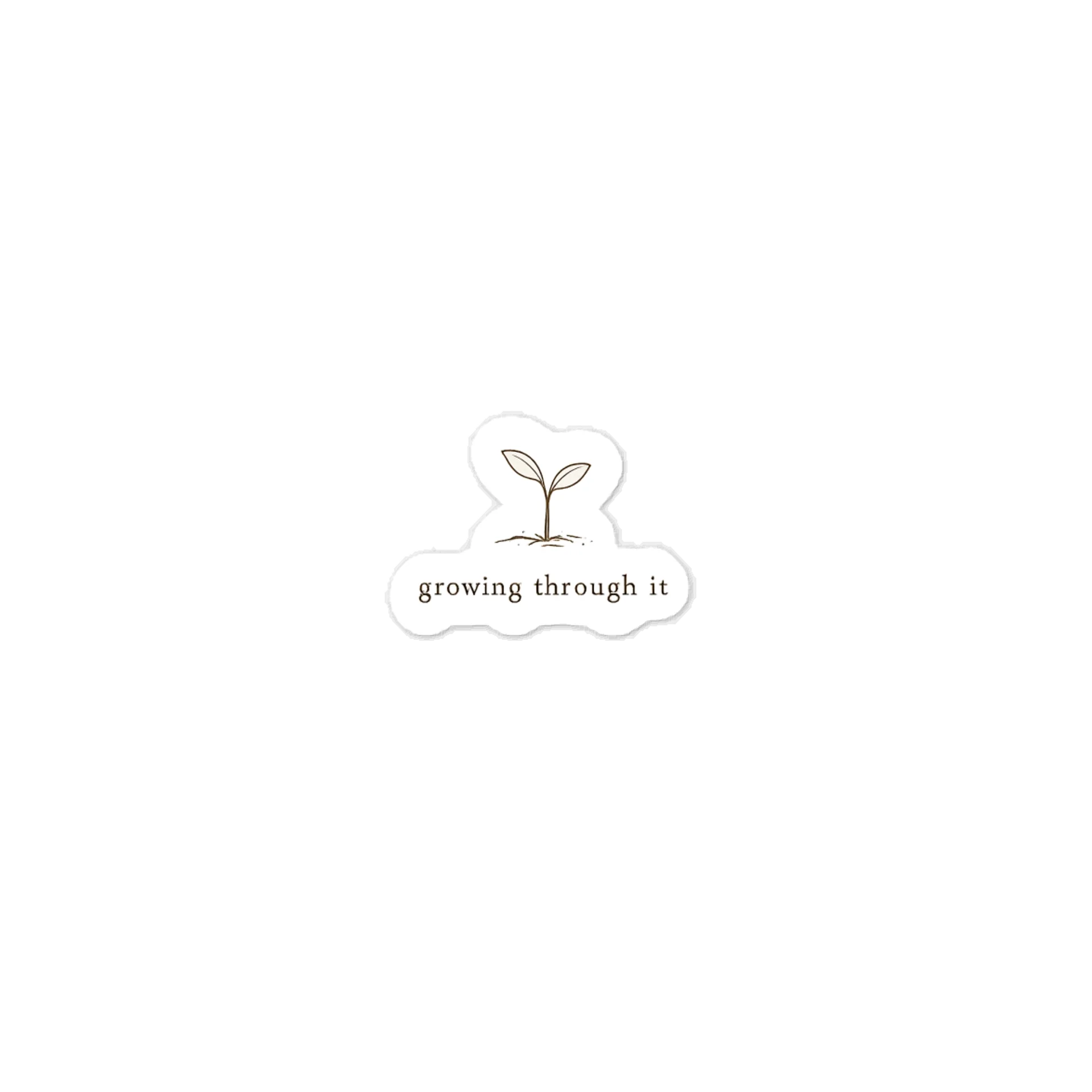 Growing Through It Sticker product image (1)