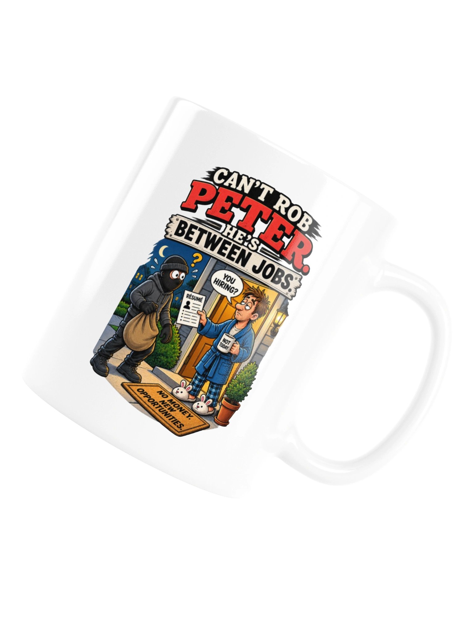 Can't Rob Peter, He's Between Jobs - Mug product image (17)