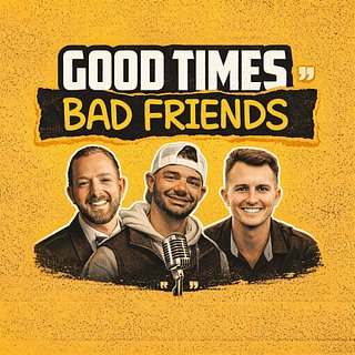 Good Times, Bad Friends