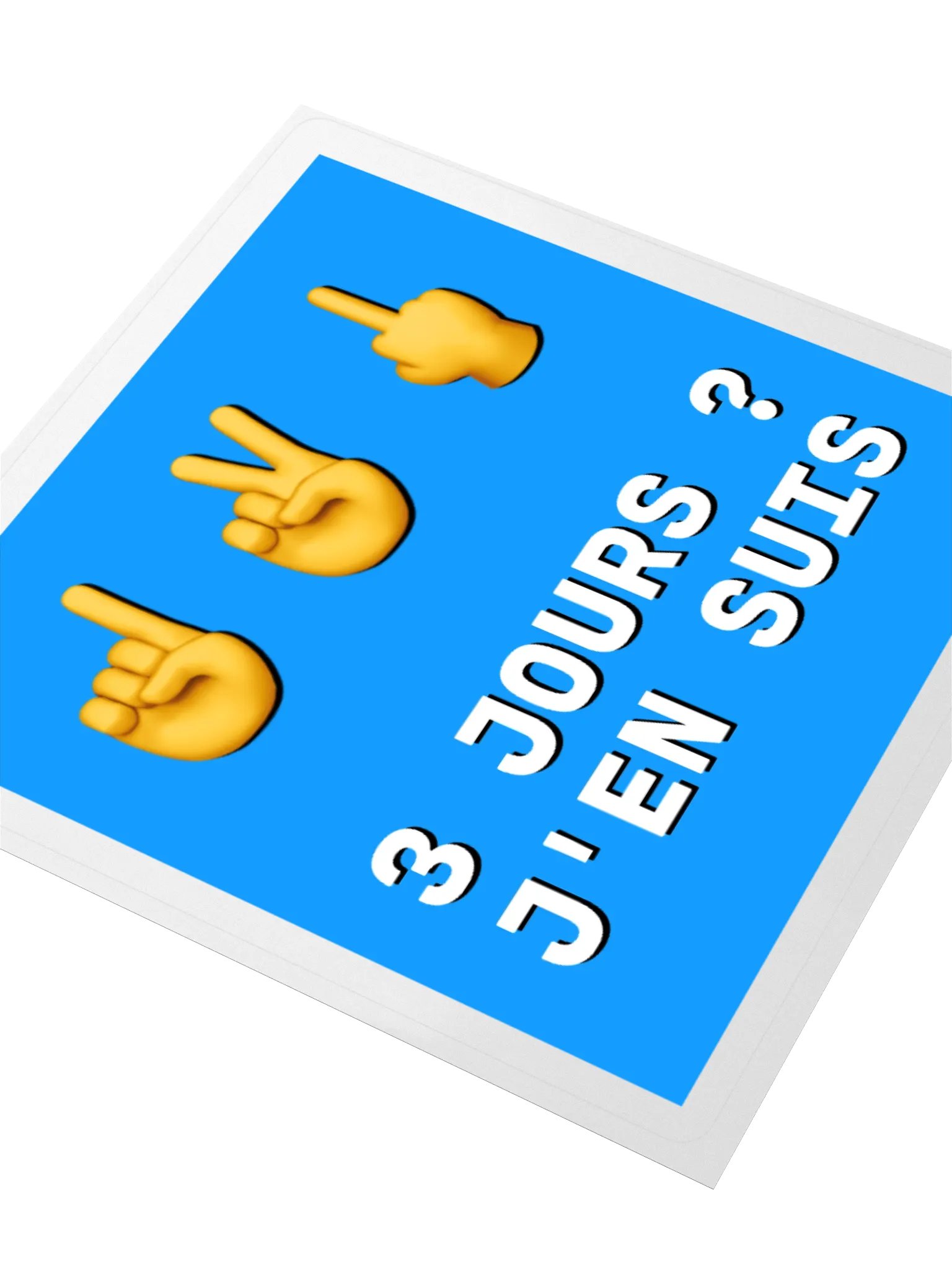 3 jours j'en suis • Classic Straight to the Point Edition Sticker product image (3)