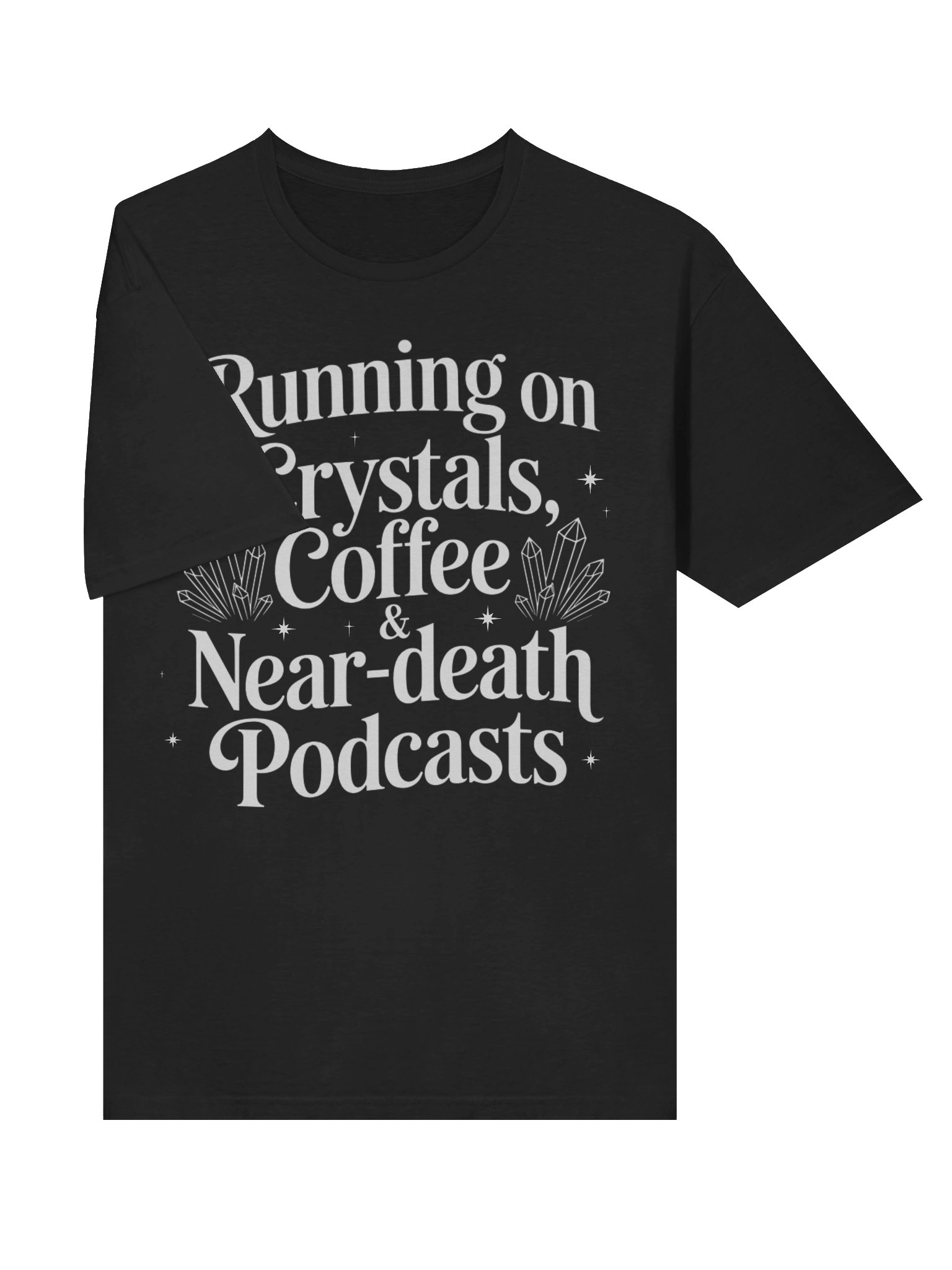 Running on Crystals, Coffee & Near-death Podcasts | Spiritual Apparel | NDE | Awakening Tee product image (4)