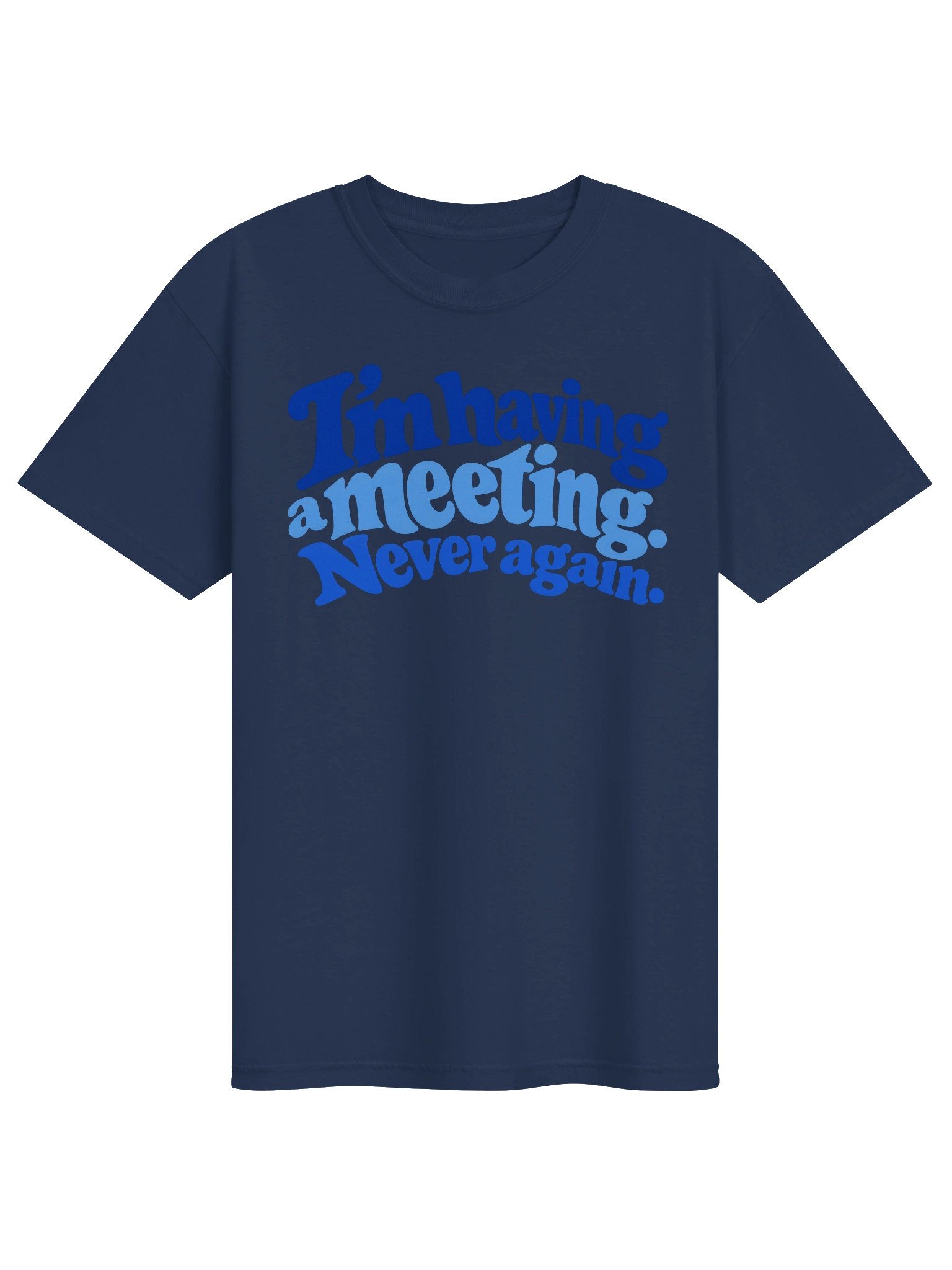 I'm Having a Meeting Never Again Men's Shirt product image (73)