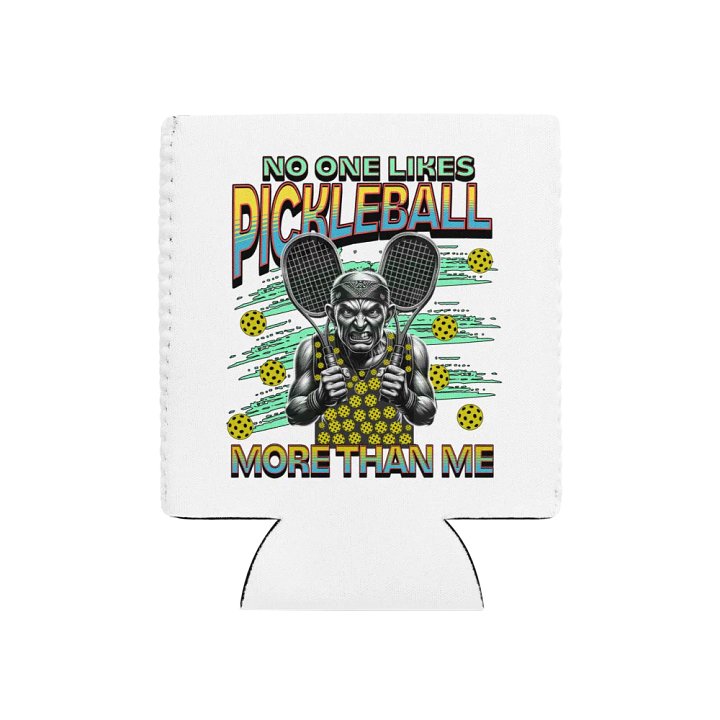 No One Likes Pickleball More Than Me Can Cooler product image (1)