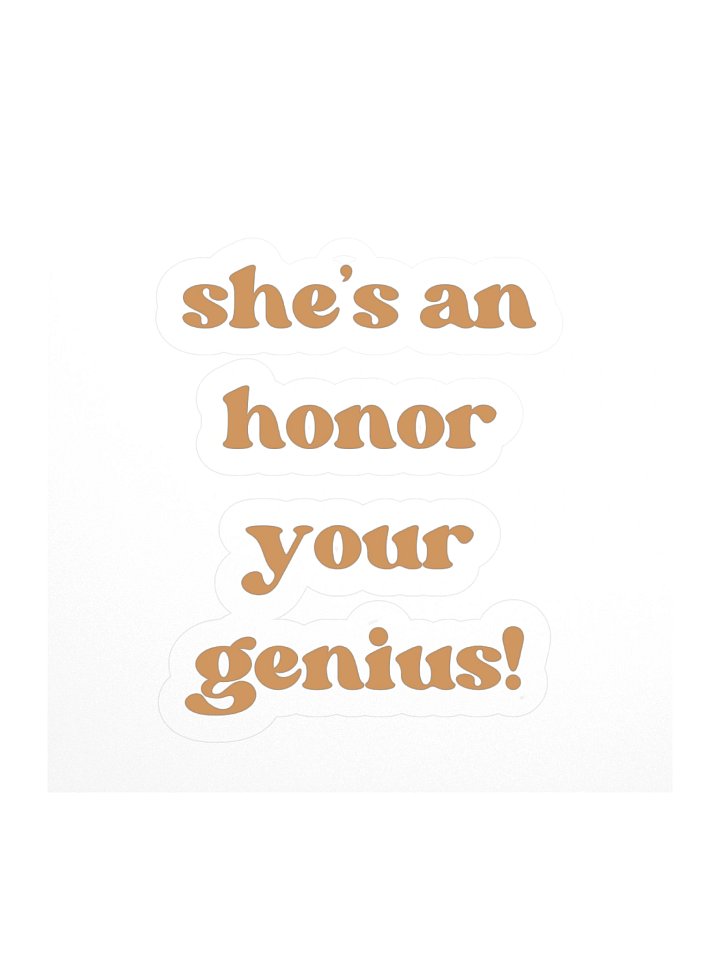 She's an Honor Your Genius! (Sticker) product image (1)