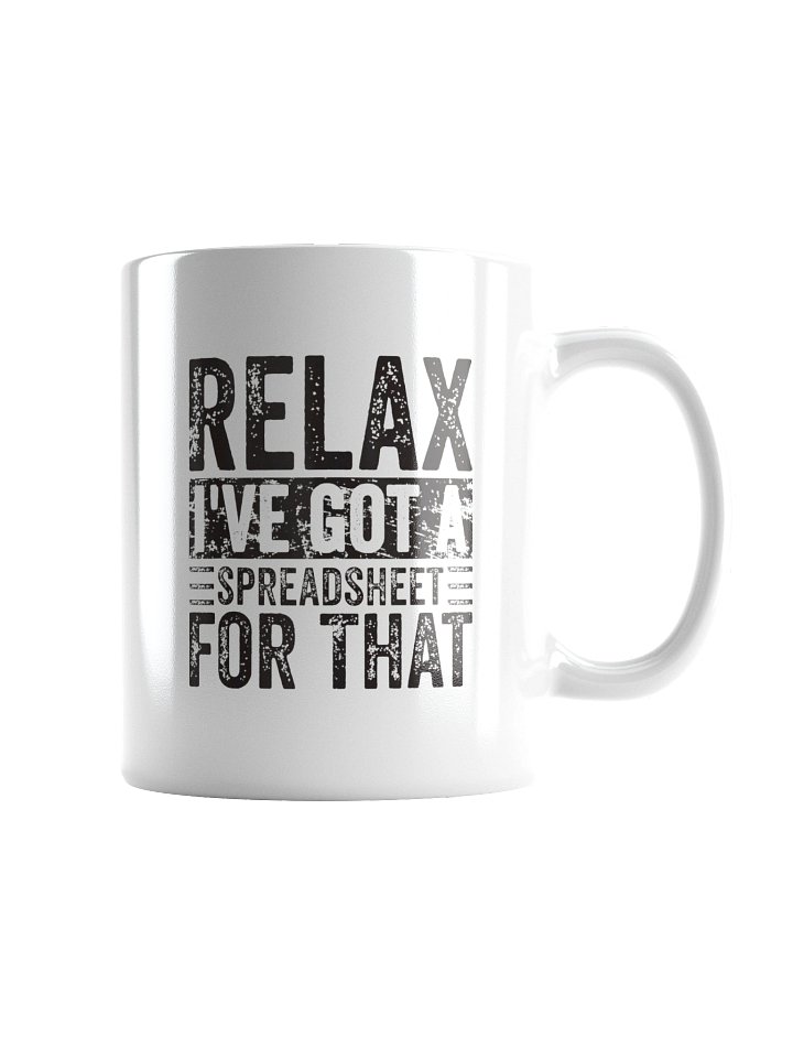 Relax I've Got A Spreadsheet For That Mug product image (2)