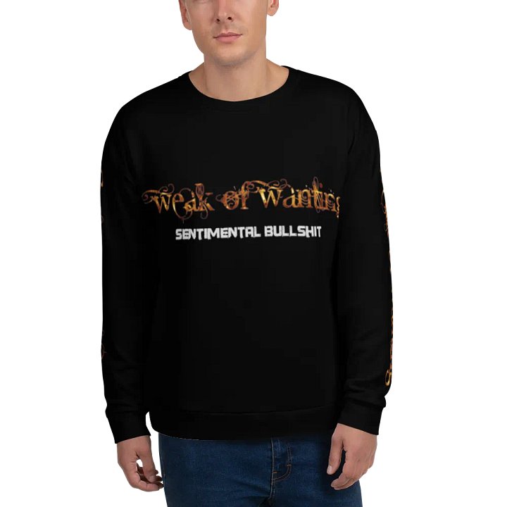 Weak Of Wanting Sentimental Bullshit Sweatshirt (Front, Back & Sleeve Print) product image (2)