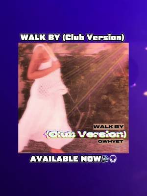 WALK BY (Club Version) OUT NOW!