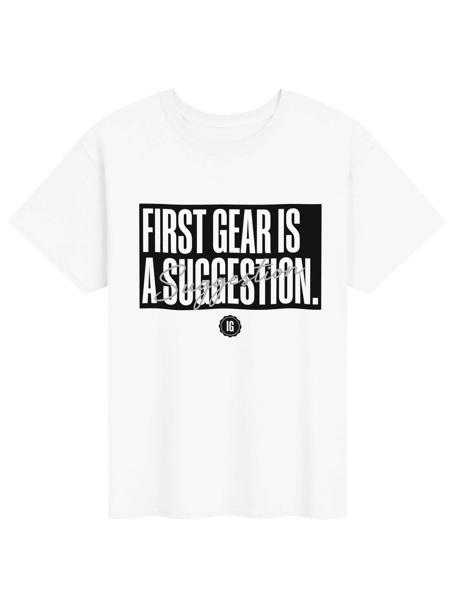 First Gear Is a Suggestion Tee product image (1)