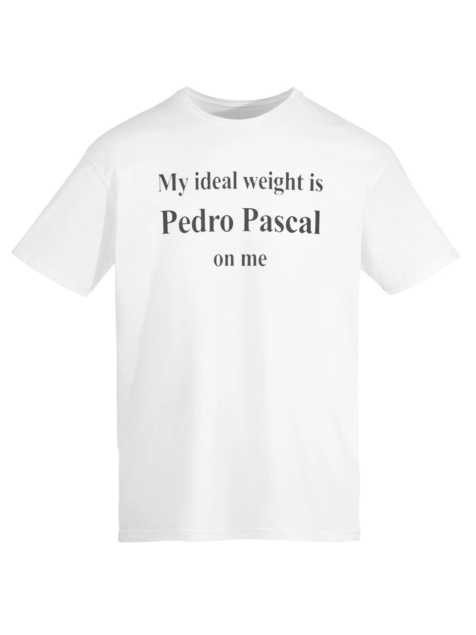My Ideal Weight Is Pedro Pascal On Me Shirt product image (6)