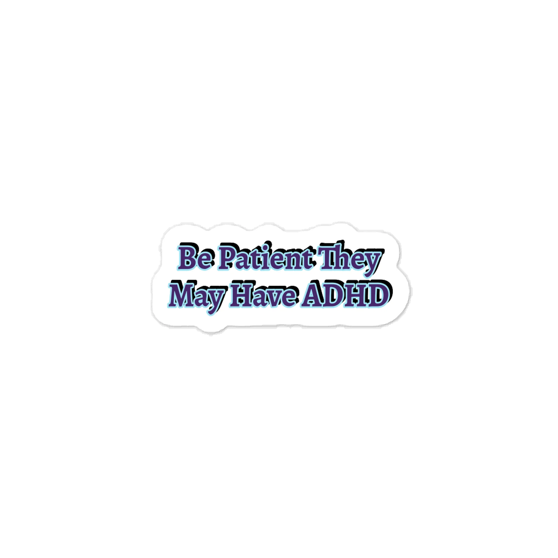 Be Patient They May Have ADHD Sticker product image (1)