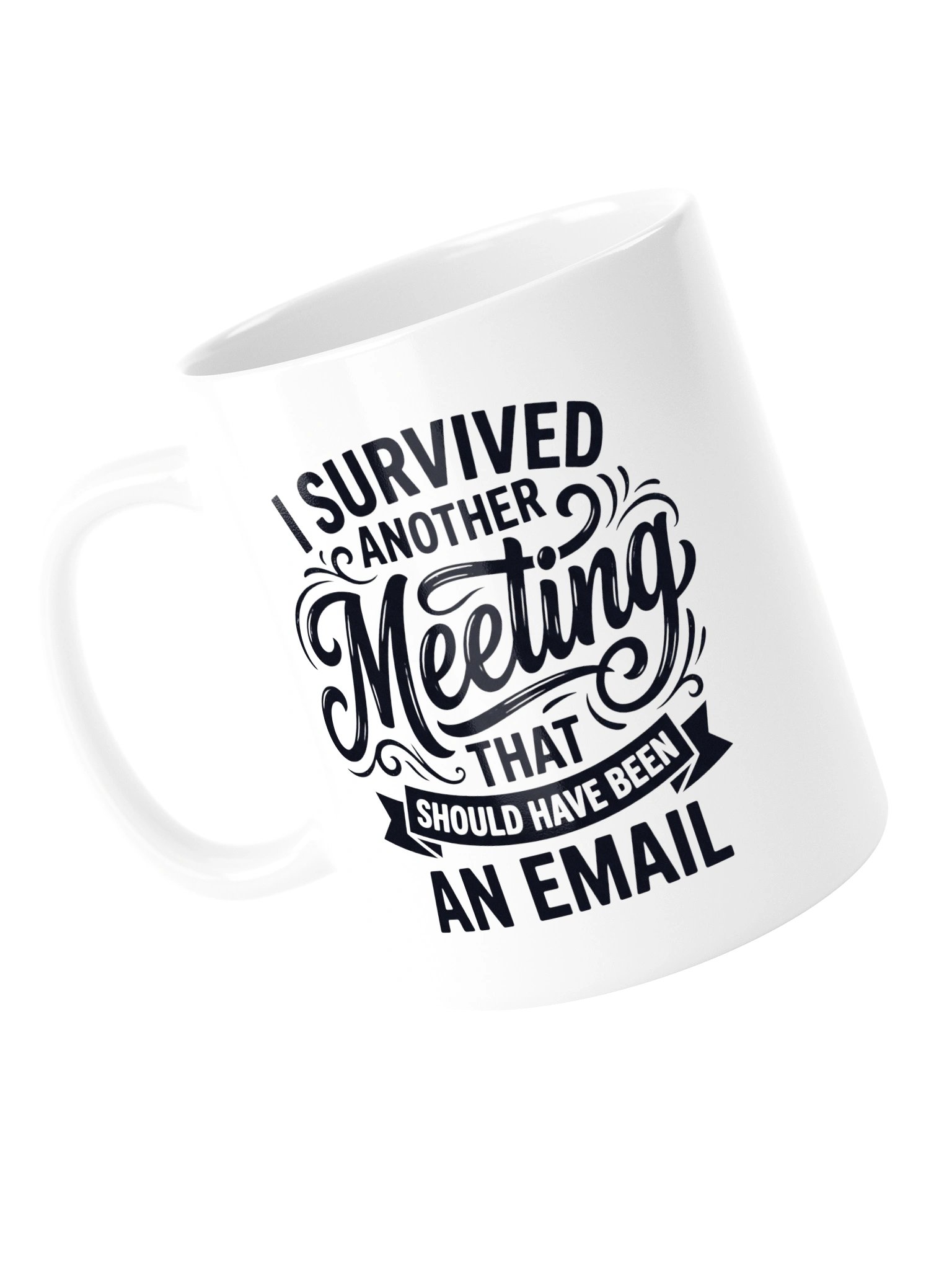 I Survived Another Meeting That Should Have Been an Email Mug – Funny Office Coffee Cup product image (8)