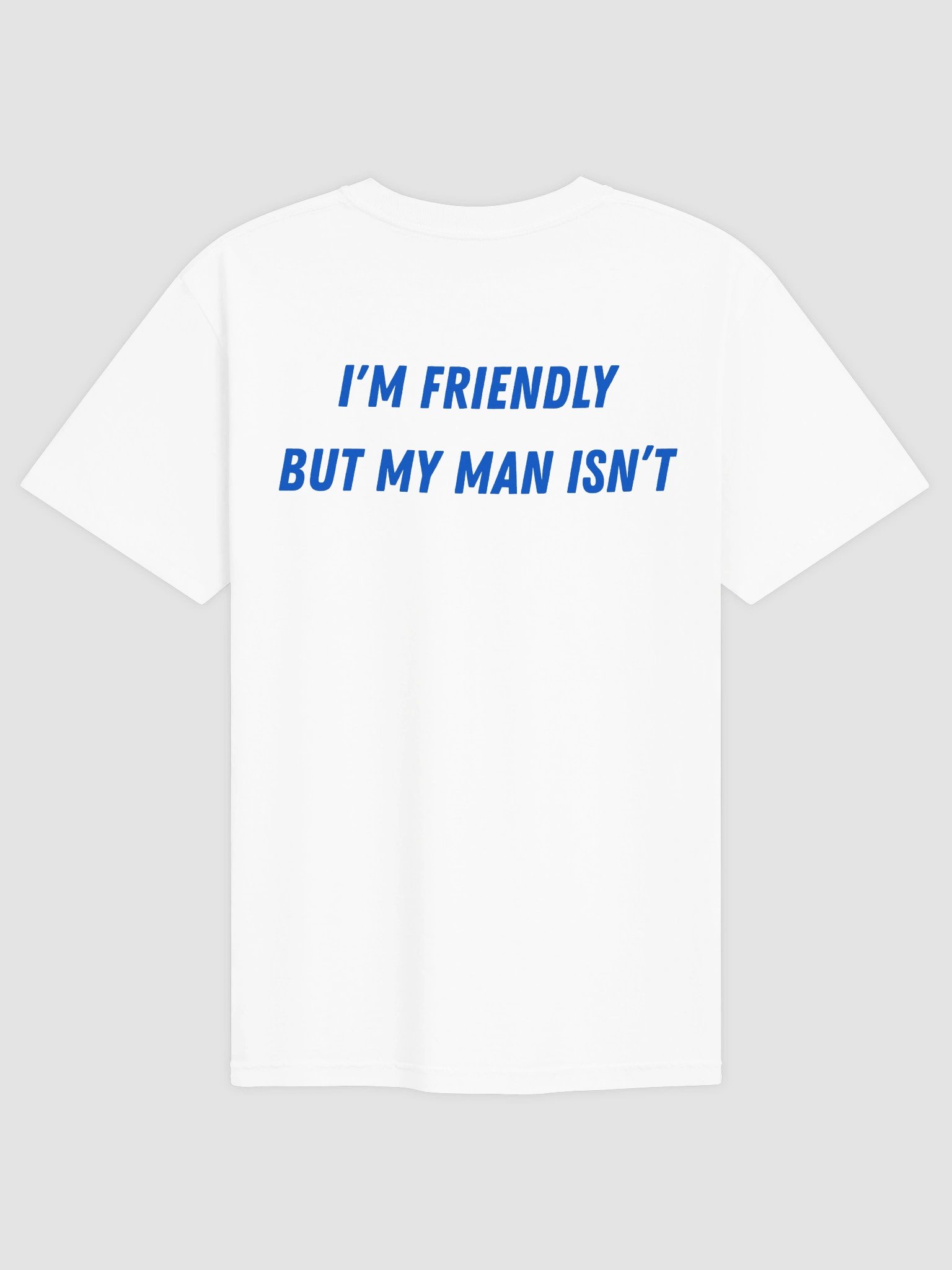 I'm Friendly But My Man Isn't T-shirt product image (4)