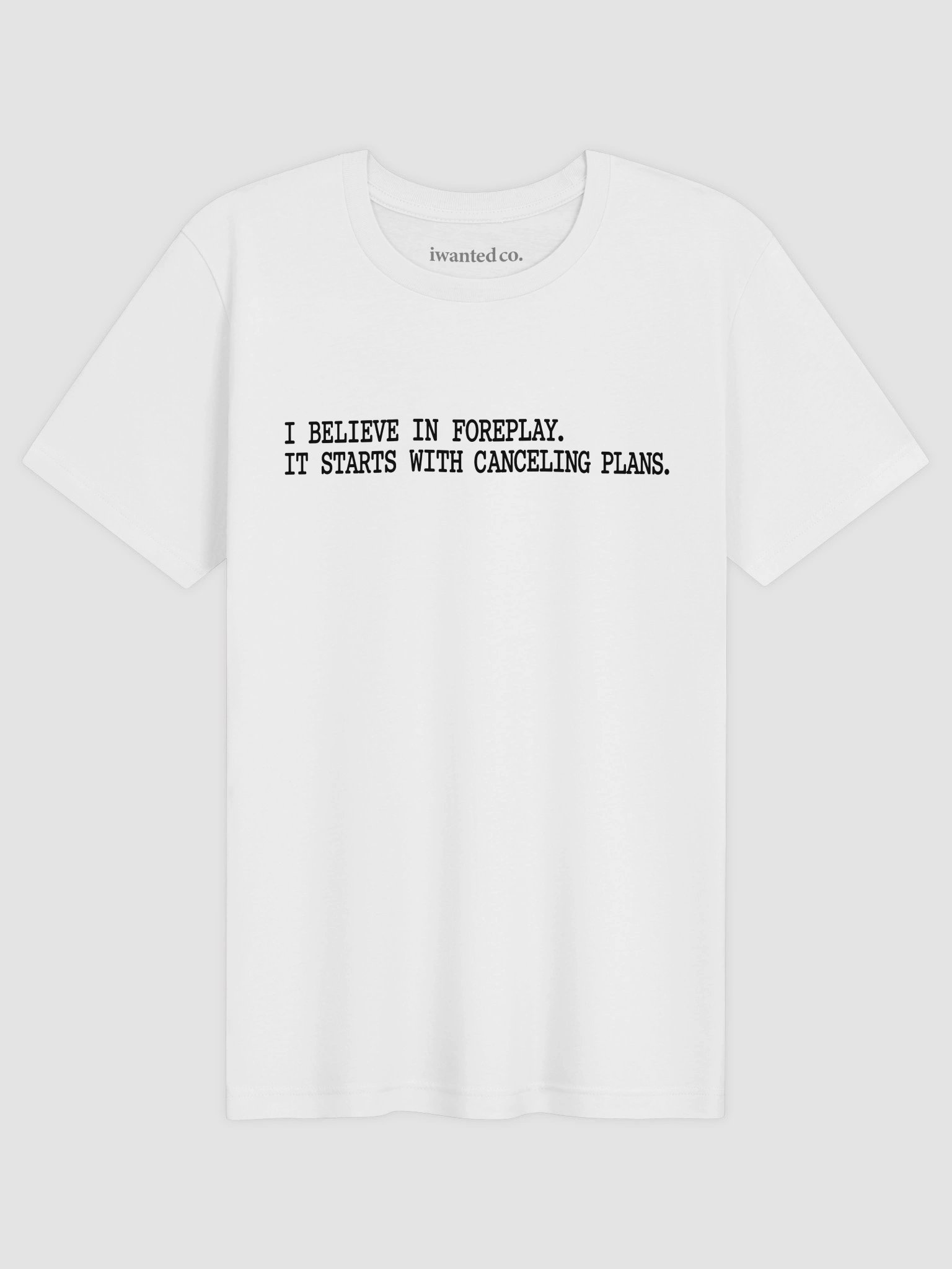I Believe in Foreplay T-Shirt product image (2)