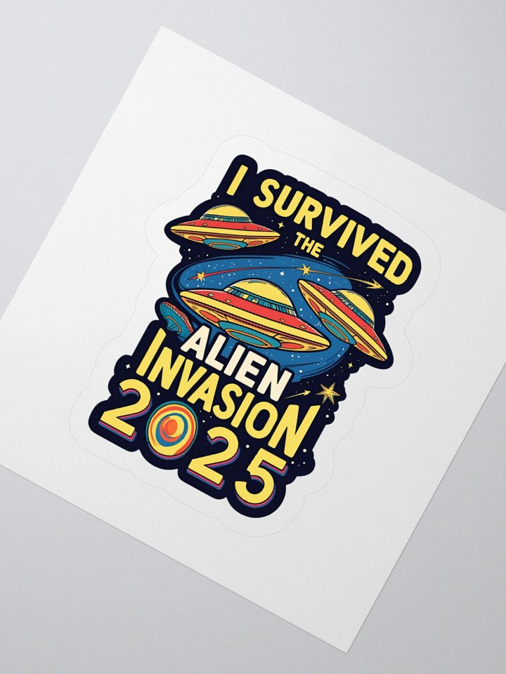 I Survived the Alien Invasion 2025 Sticker product image (2)