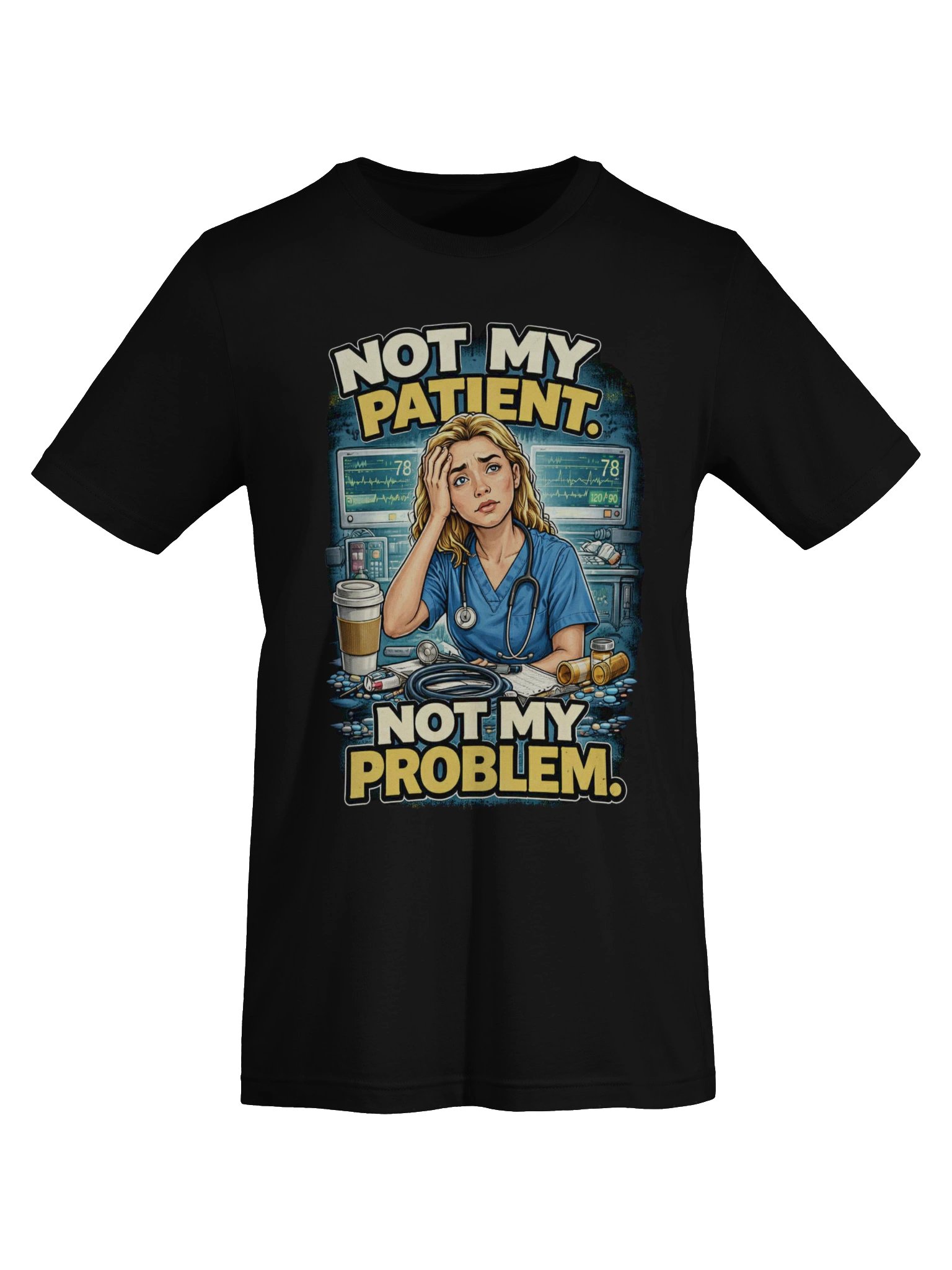 Not My Patient. Not My Problem - Nurse Edition T-Shirt product image (3)
