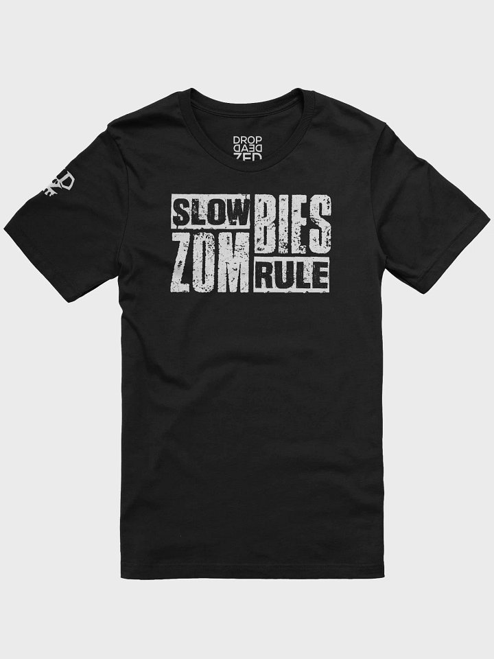 Drop Dead Zed - Slow Zombies Rule shirt product image (1)