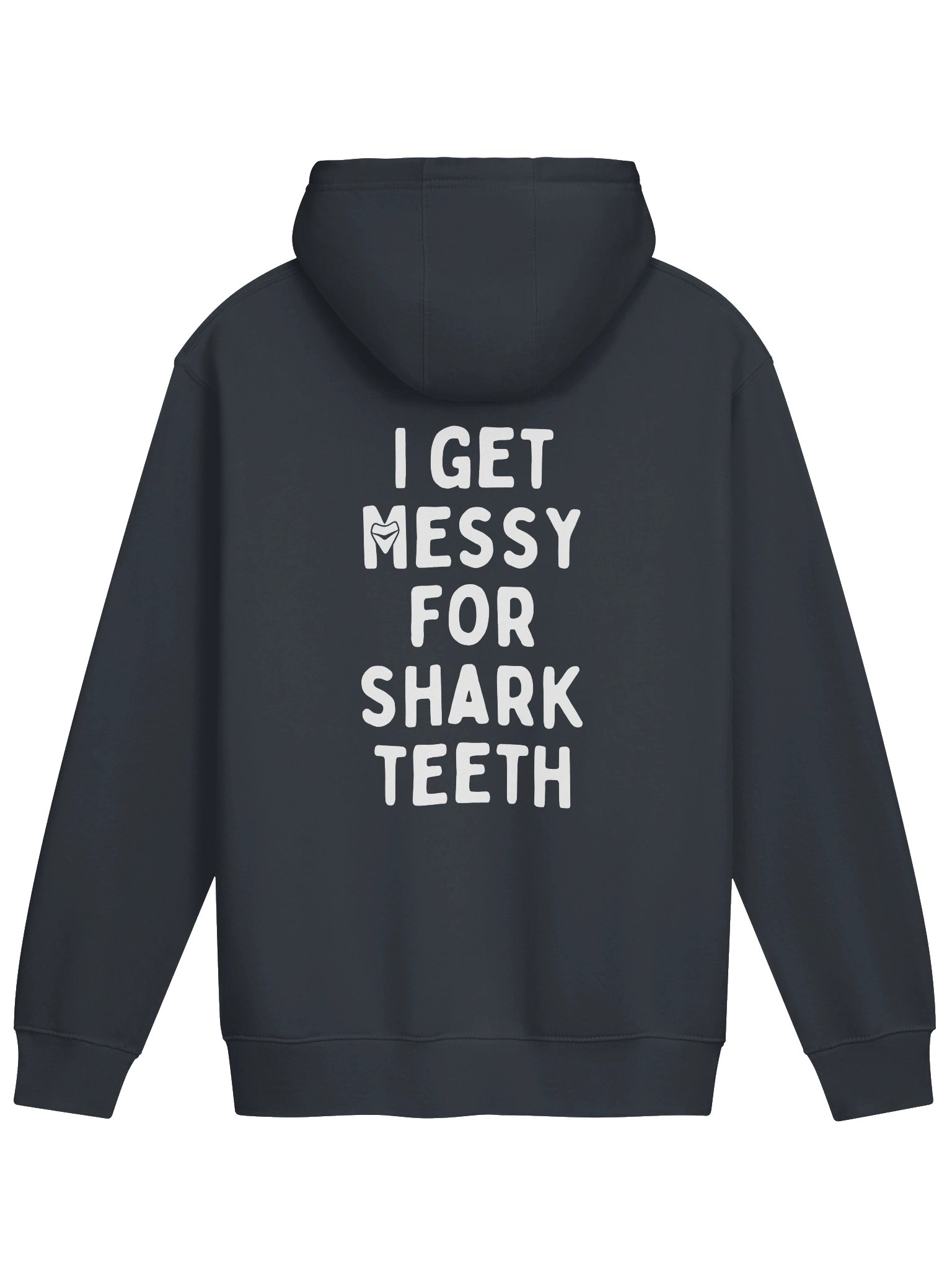 I Get Messy For Shark Teeth Hoodie product image (4)