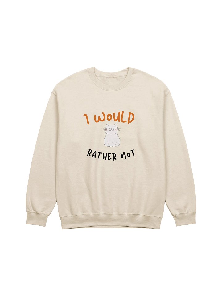 I Would Rather Not Crewneck Sweatshirt product image (1)