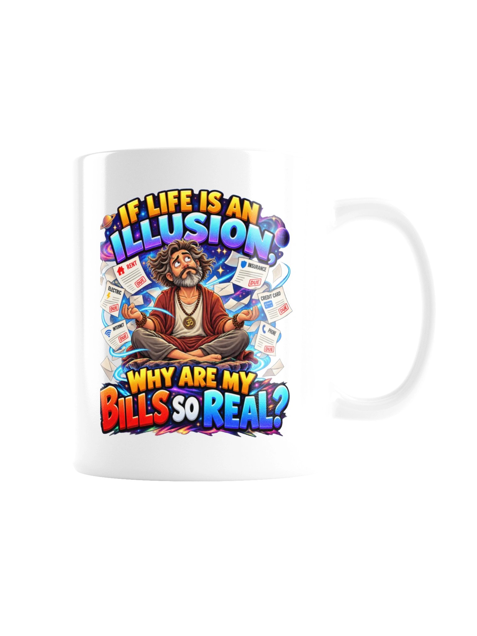 If Life Is an Illusion, Why Are My Bills So Real? Mug product image (7)