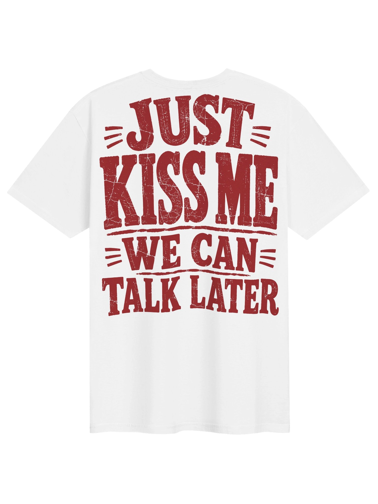 Just Kiss Me We Can Talk Later T-Shirt product image (1)