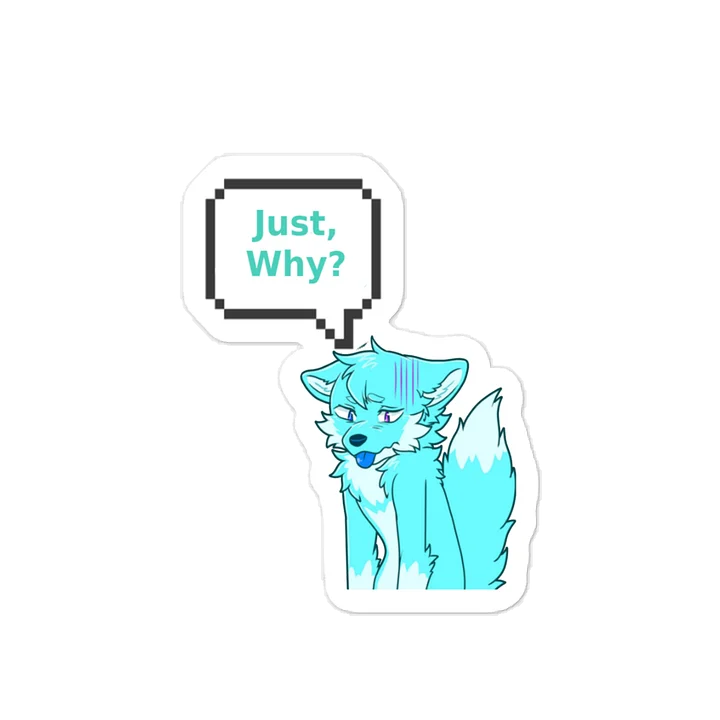 Vynal "Just, why?" Sticker product image (1)