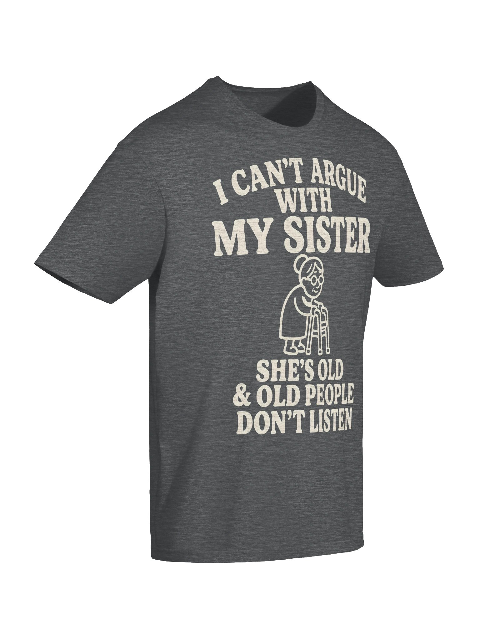 I Can't Argue With My Sister Funny T-Shirt, Old People Humor, Hilarious Sister Gift, Family Joke Shirt product image (44)