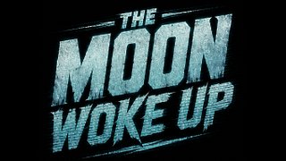 The Moon Woke Up