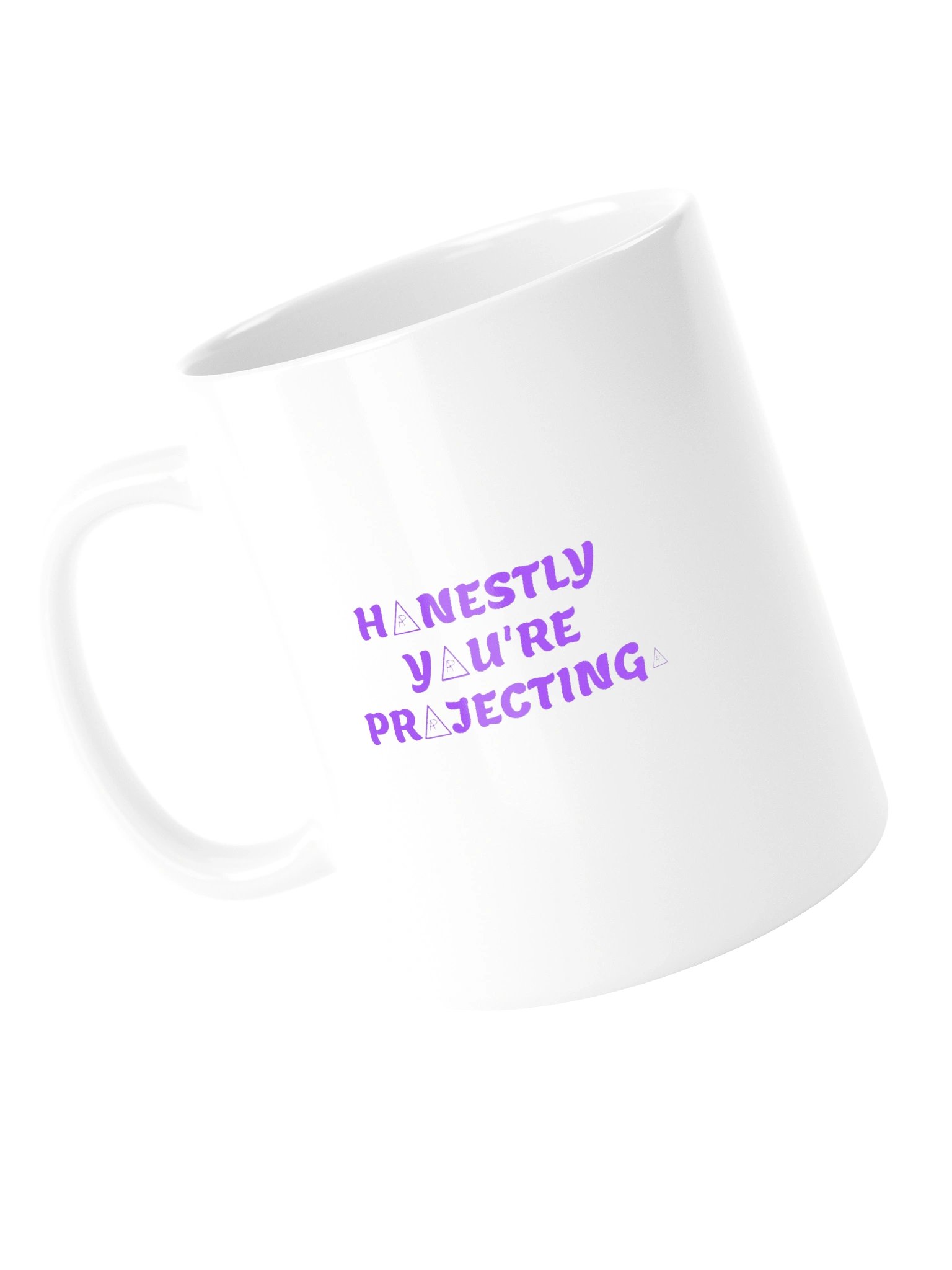 HONESTLY YOU'RE PROJECTING. Mug product image (10)