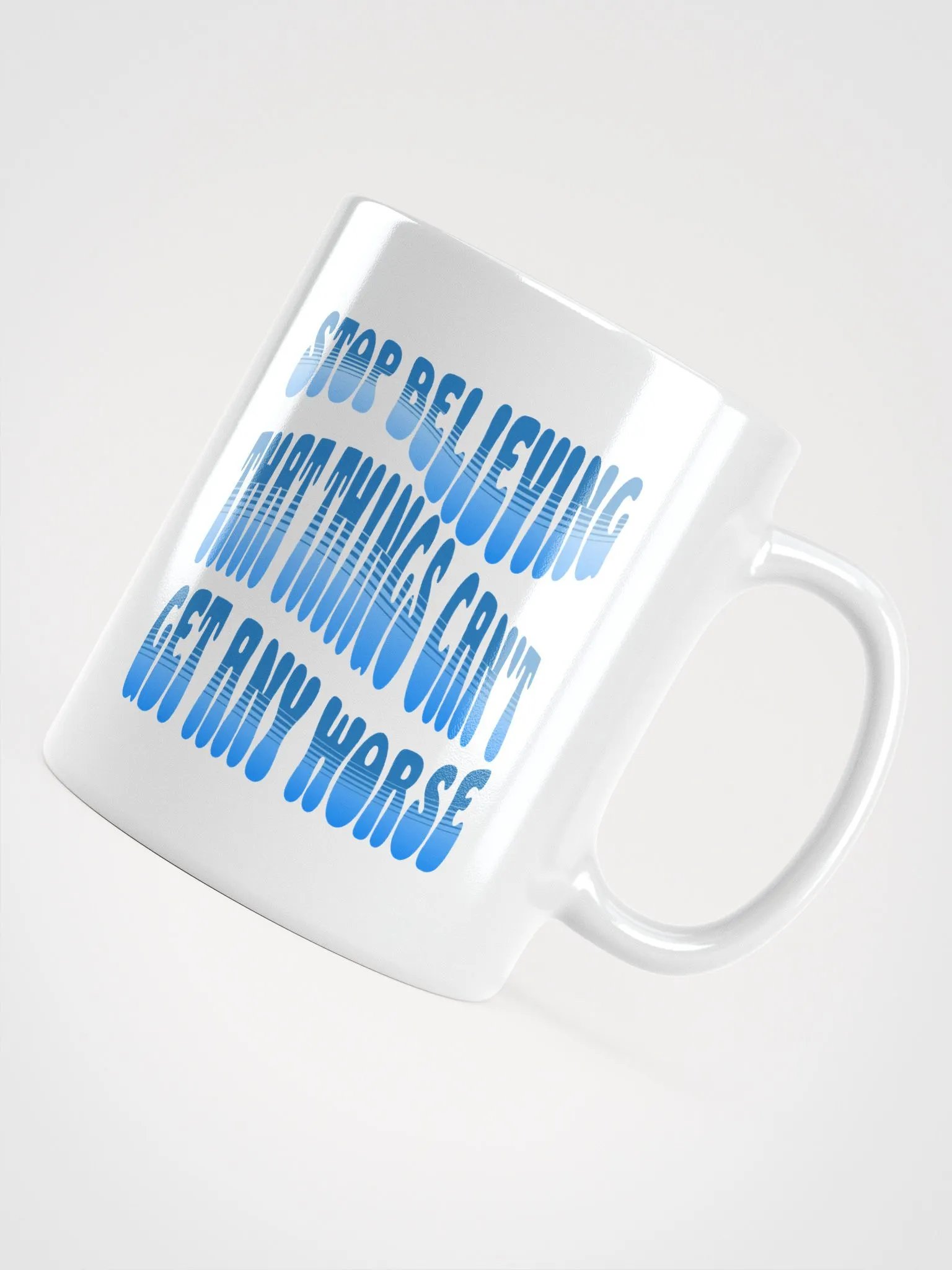 Stop Believing That Things Can't Get Any Worse White Mug product image (10)