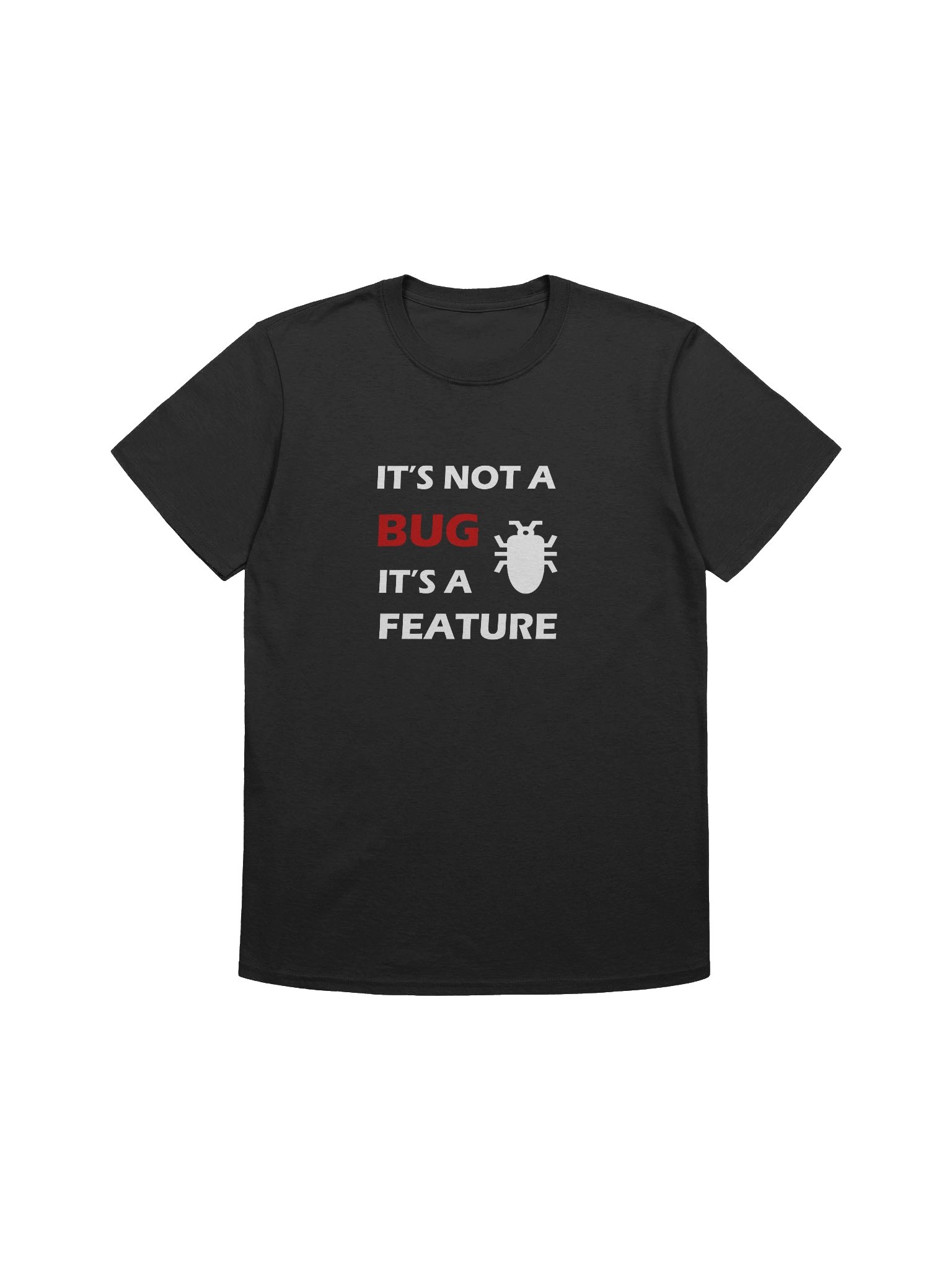 Its not a bug It's a feature product image (1)