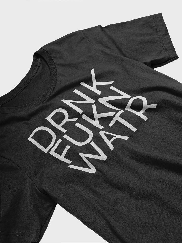 DRNK FUKN WATR: Bold Sobriety Tee product image (2)