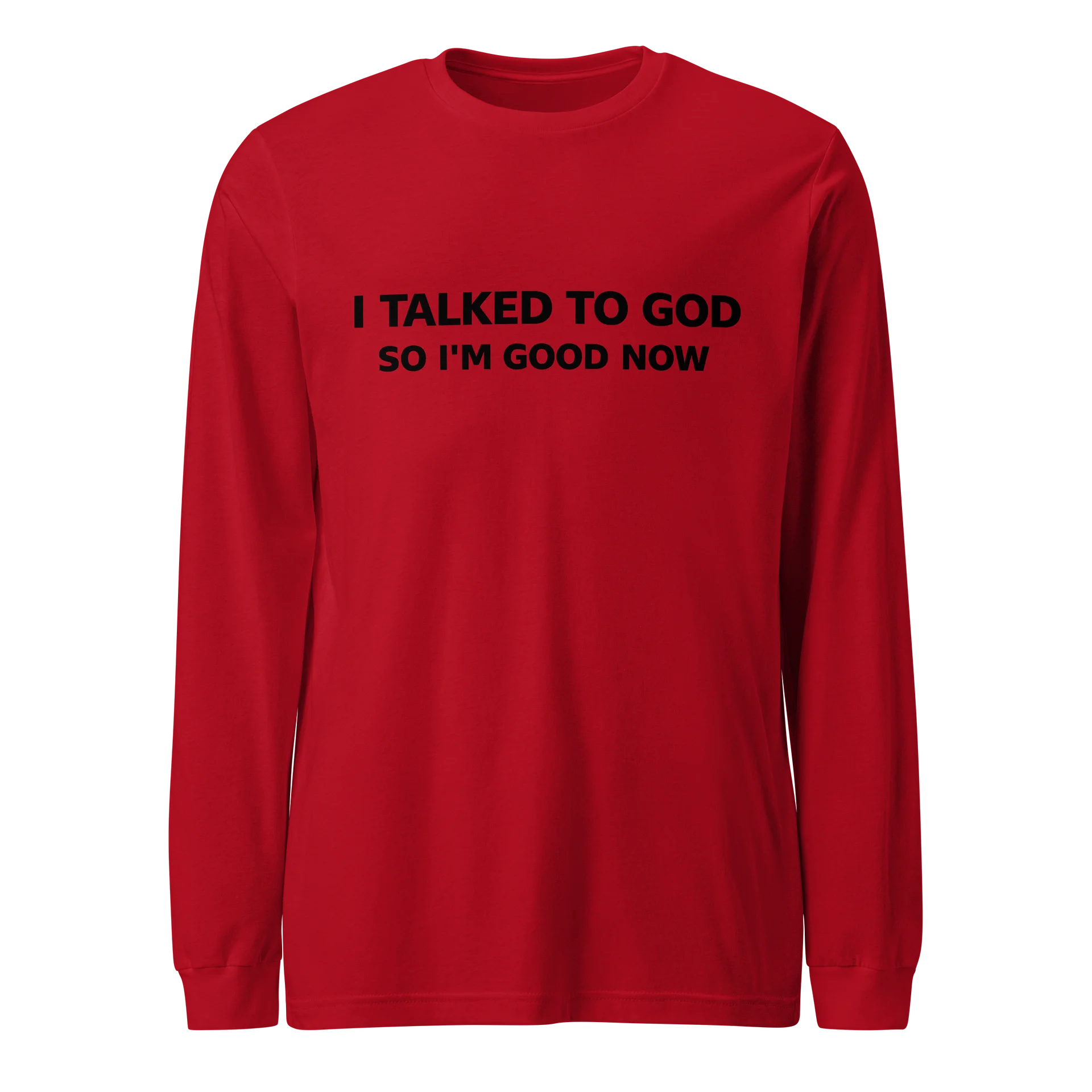 I Talked To God So I'm Good Now Long Sleeve Tee product image (1)