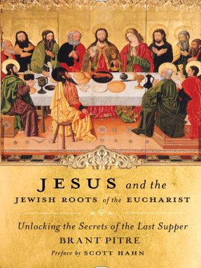 Jesus and the Jewish Roots of the Eucharist: Unlocking the Secrets of the Last Supper product image (1)